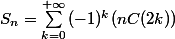 S_{n}=\sum_{k=0}^{+\infty}{(-1)^k(nC(2k))}